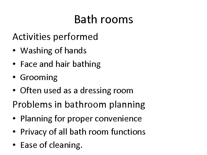 Bath rooms Activities performed • • Washing of hands Face and hair bathing Grooming