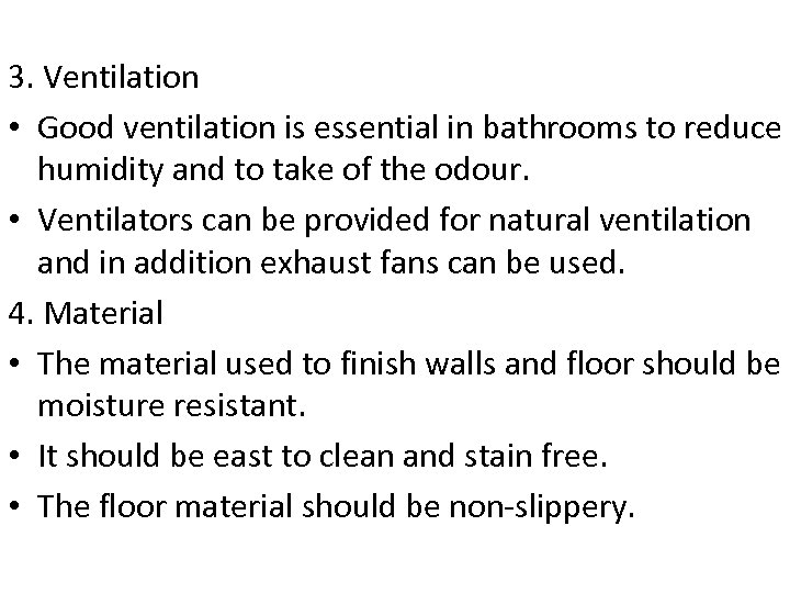 3. Ventilation • Good ventilation is essential in bathrooms to reduce humidity and to