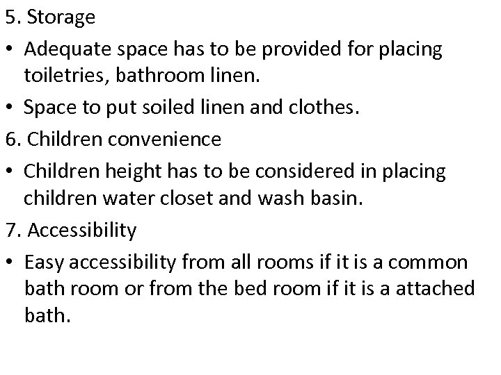 5. Storage • Adequate space has to be provided for placing toiletries, bathroom linen.