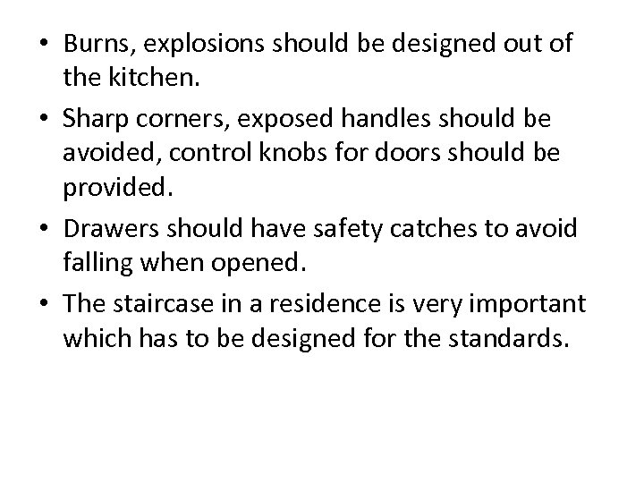  • Burns, explosions should be designed out of the kitchen. • Sharp corners,