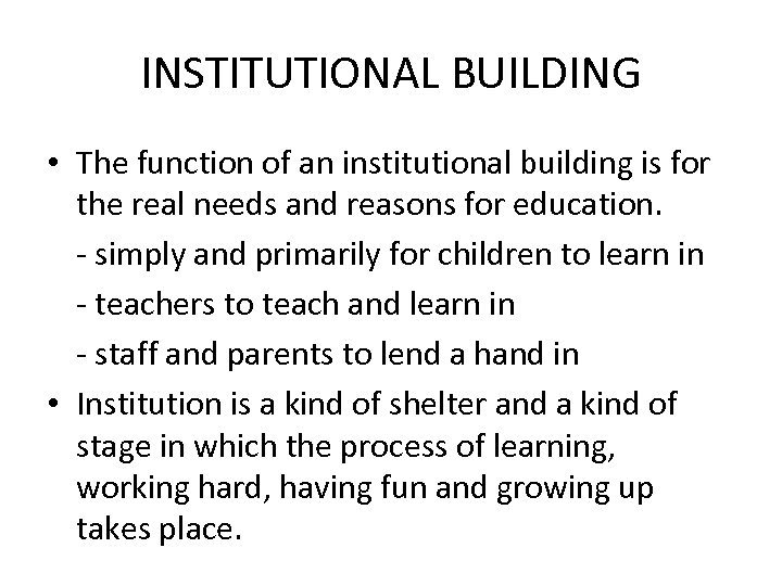 INSTITUTIONAL BUILDING • The function of an institutional building is for the real needs