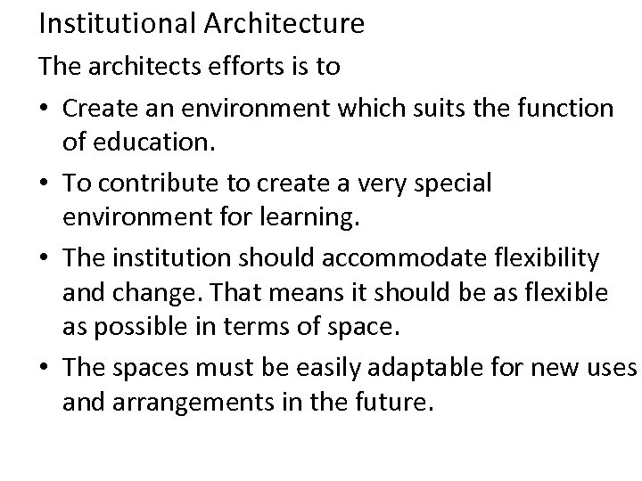 Institutional Architecture The architects efforts is to • Create an environment which suits the