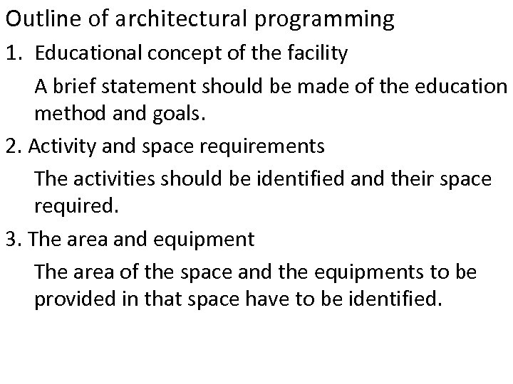 Outline of architectural programming 1. Educational concept of the facility A brief statement should