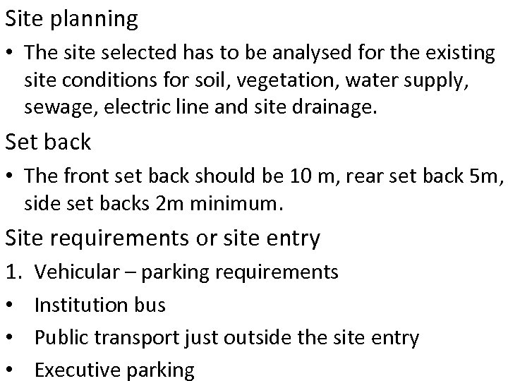 Site planning • The site selected has to be analysed for the existing site