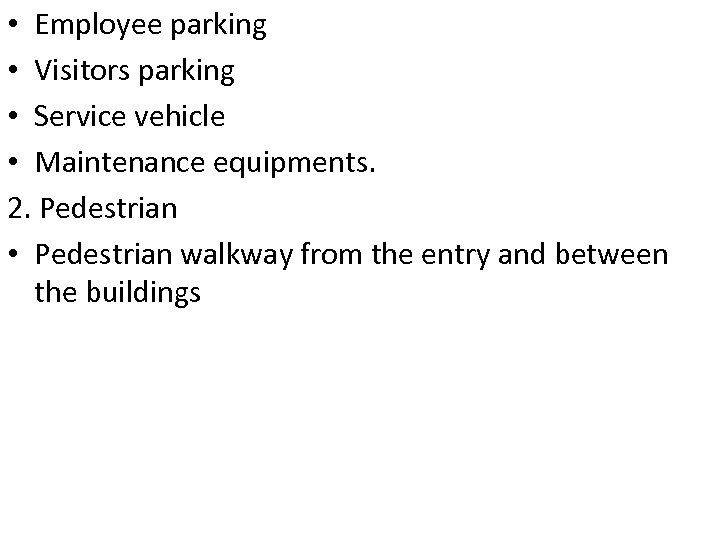  • Employee parking • Visitors parking • Service vehicle • Maintenance equipments. 2.