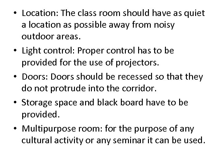  • Location: The class room should have as quiet a location as possible