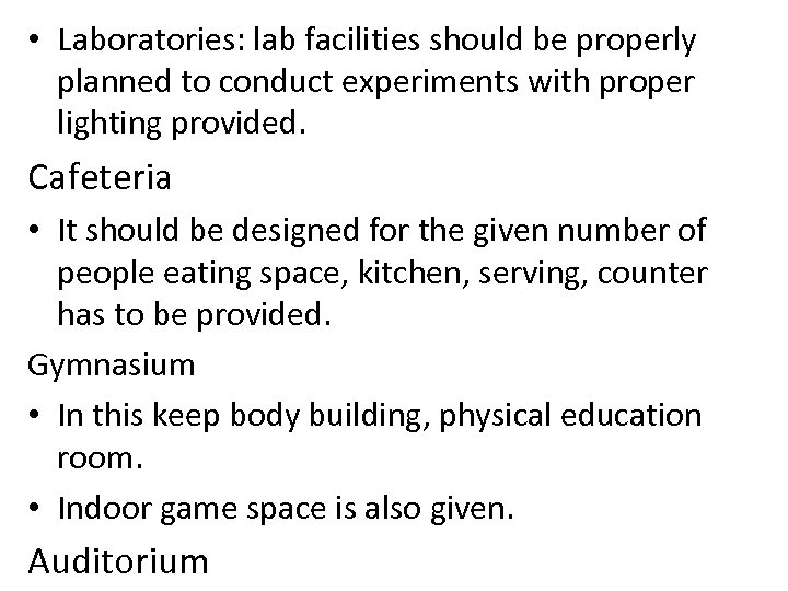  • Laboratories: lab facilities should be properly planned to conduct experiments with proper