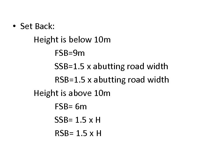  • Set Back: Height is below 10 m FSB=9 m SSB=1. 5 x