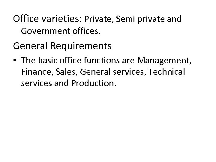 Office varieties: Private, Semi private and Government offices. General Requirements • The basic office