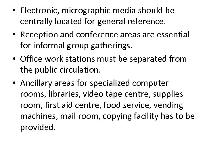  • Electronic, micrographic media should be centrally located for general reference. • Reception