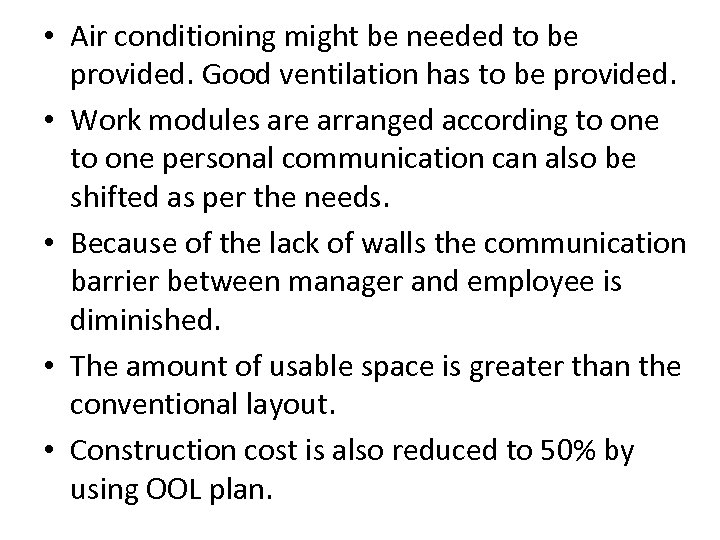  • Air conditioning might be needed to be provided. Good ventilation has to