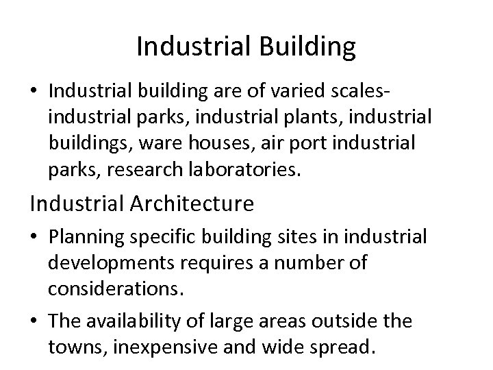 Industrial Building • Industrial building are of varied scales- industrial parks, industrial plants, industrial