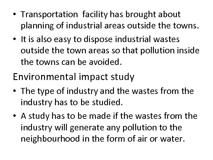 • Transportation facility has brought about planning of industrial areas outside the towns.