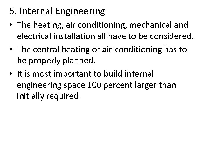6. Internal Engineering • The heating, air conditioning, mechanical and electrical installation all have