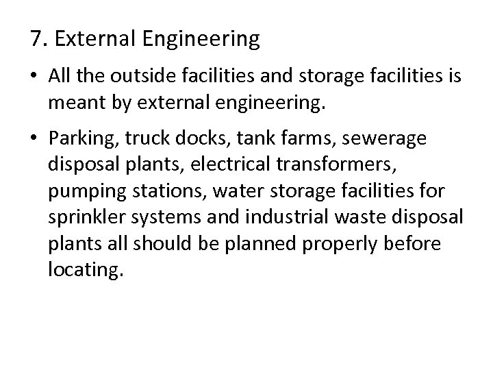7. External Engineering • All the outside facilities and storage facilities is meant by