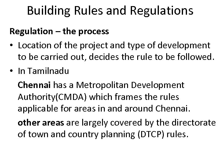 Building Rules and Regulations Regulation – the process • Location of the project and