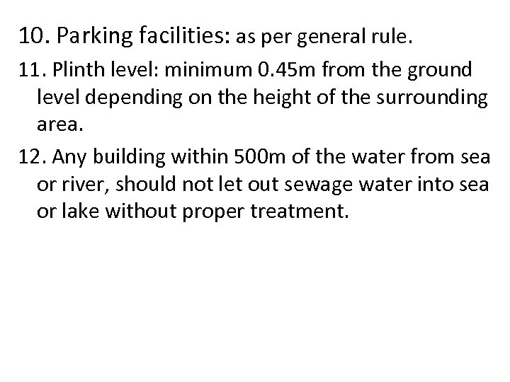 10. Parking facilities: as per general rule. 11. Plinth level: minimum 0. 45 m