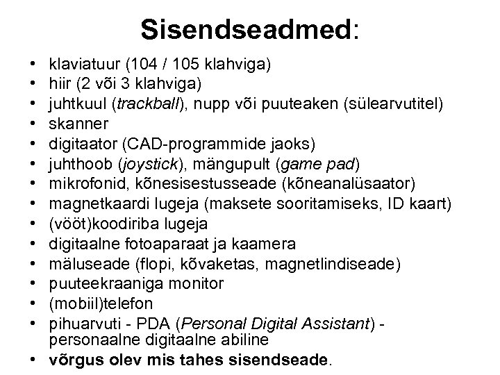 Sisendseadmed: • • • • klaviatuur (104 / 105 klahviga) hiir (2 või 3
