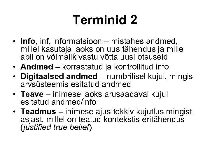 Terminid 2 • Info, informatsioon – mistahes andmed, millel kasutaja jaoks on uus tähendus
