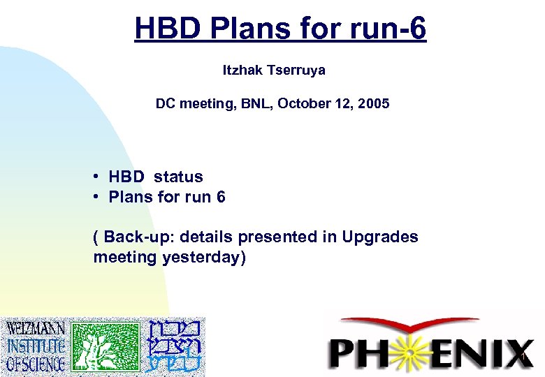 HBD Plans for run-6 Itzhak Tserruya DC meeting, BNL, October 12, 2005 • HBD