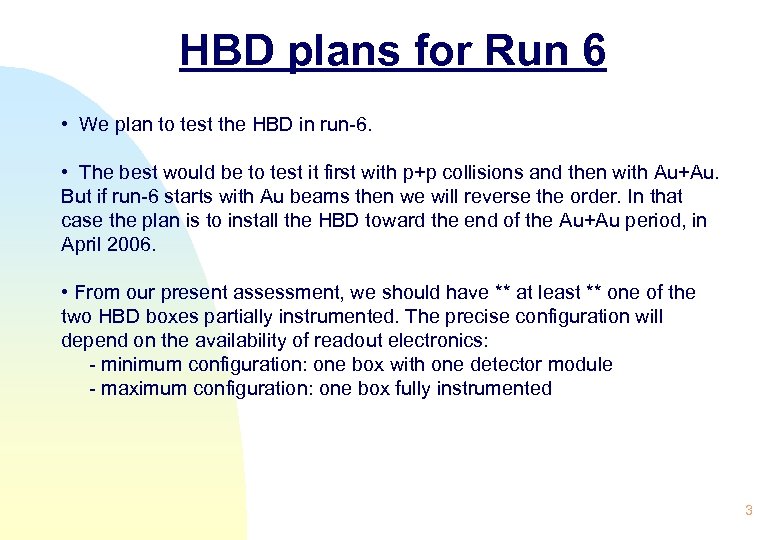 HBD plans for Run 6 • We plan to test the HBD in run-6.