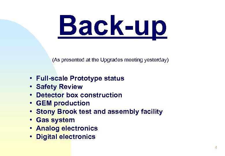 Back-up (As presented at the Upgrades meeting yesterday) • • Full-scale Prototype status Safety
