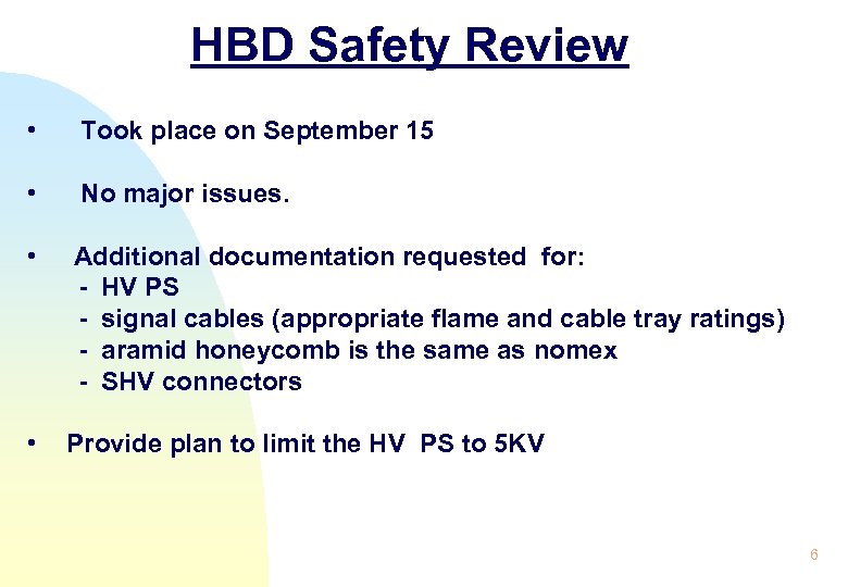HBD Safety Review • Took place on September 15 • No major issues. •