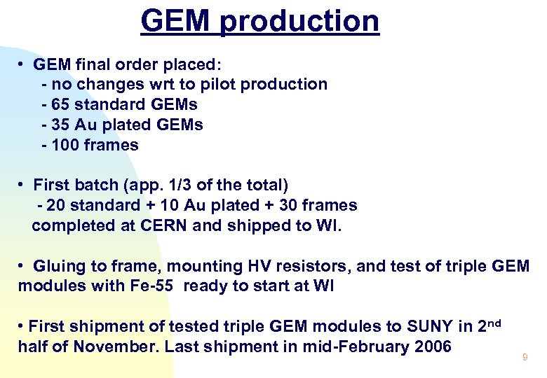 GEM production • GEM final order placed: - no changes wrt to pilot production