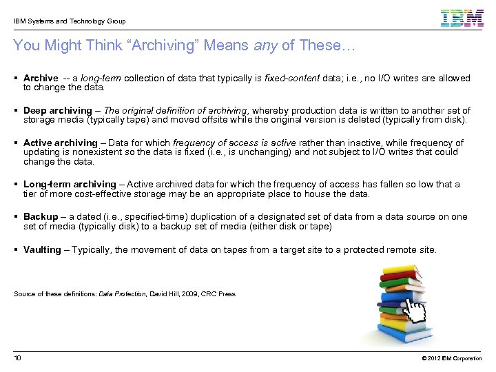 IBM Systems and Technology Group You Might Think “Archiving” Means any of These… Archive