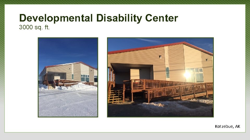 Developmental Disability Center 3000 sq. ft. Kotzebue, AK 