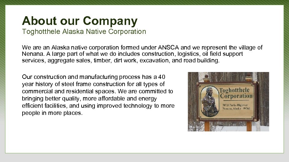 About our Company Toghotthele Alaska Native Corporation We are an Alaska native corporation formed
