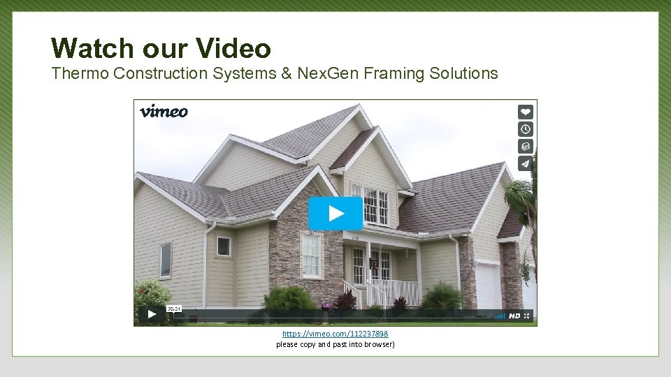 Watch our Video Thermo Construction Systems & Nex. Gen Framing Solutions https: //vimeo. com/112237898