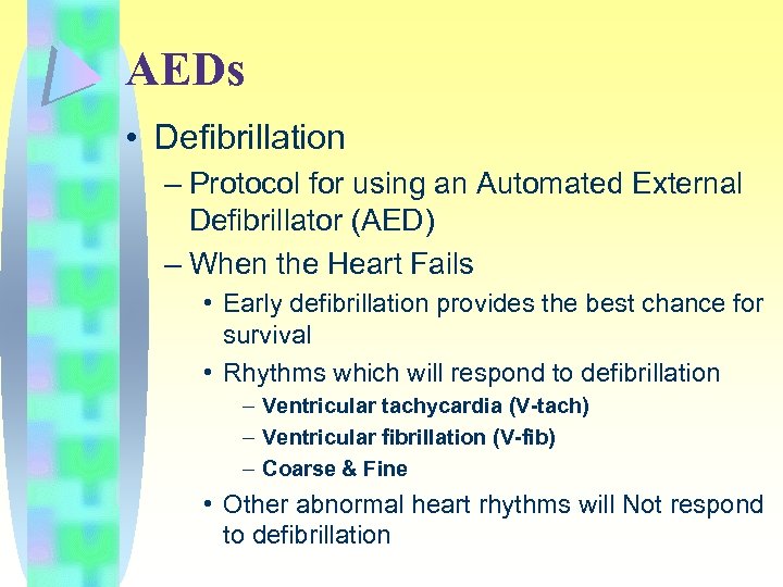 AEDs • Defibrillation – Protocol for using an Automated External Defibrillator (AED) – When