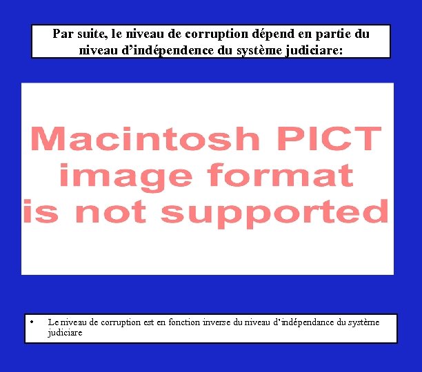 Par suite, le niveau de corruption dépend en partie du niveau d’indépendence du système