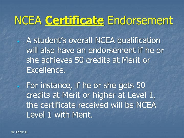 NCEA Certificate Endorsement • • A student’s overall NCEA qualification will also have an