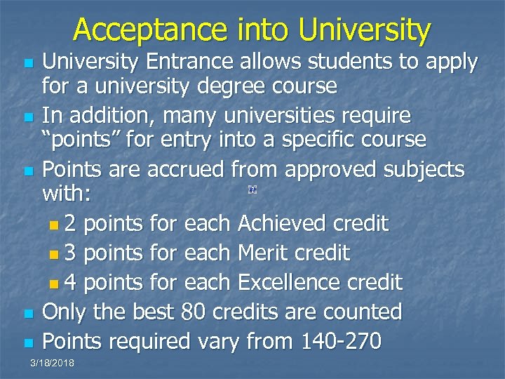 Acceptance into University n n n University Entrance allows students to apply for a
