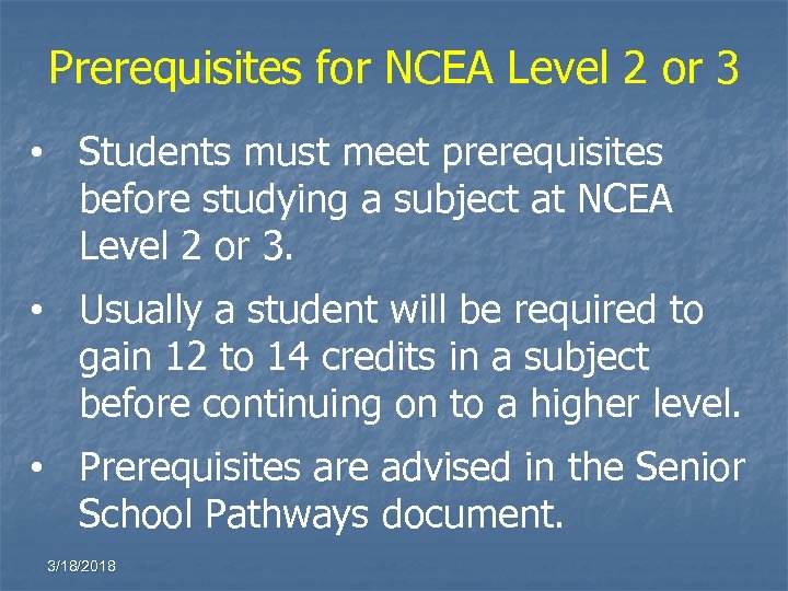 Prerequisites for NCEA Level 2 or 3 • Students must meet prerequisites before studying