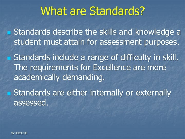 What are Standards? n n n Standards describe the skills and knowledge a student