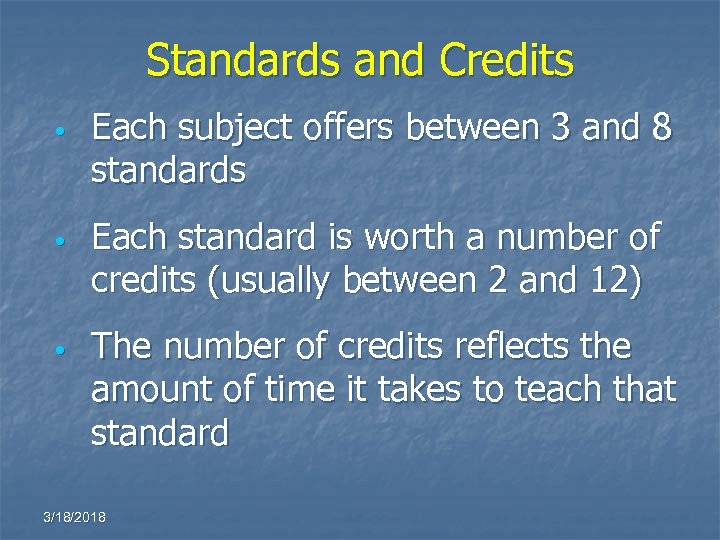 Standards and Credits • • • Each subject offers between 3 and 8 standards