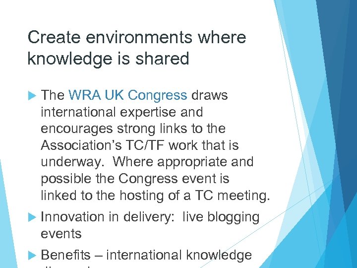 Create environments where knowledge is shared The WRA UK Congress draws international expertise and