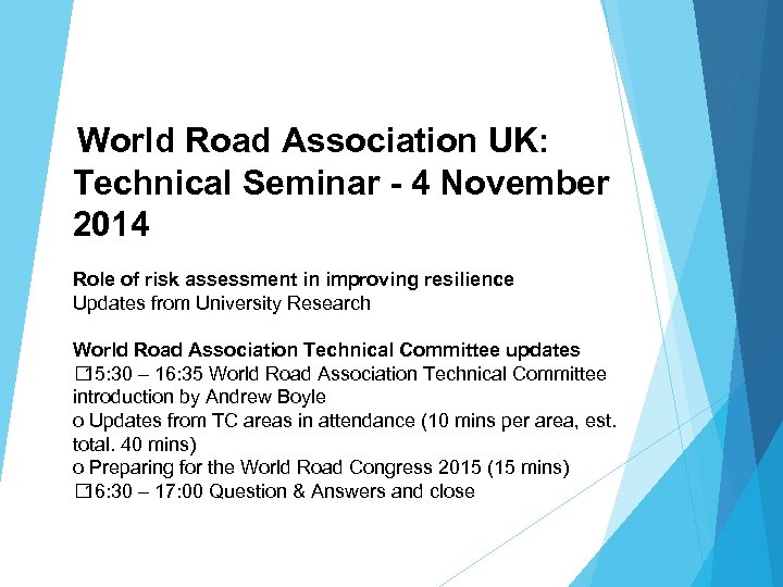 World Road Association UK: Technical Seminar - 4 November 2014 Role of risk assessment