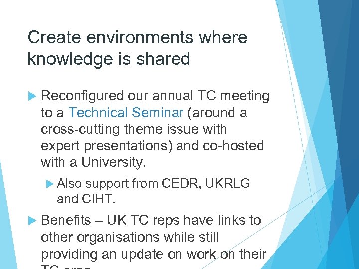 Create environments where knowledge is shared Reconfigured our annual TC meeting to a Technical