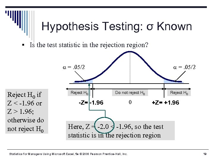 Hypothesis Testing: σ Known § Is the test statistic in the rejection region? =.