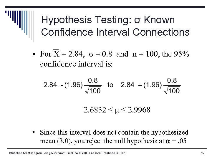 Hypothesis Testing: σ Known Confidence Interval Connections § For X = 2. 84, σ