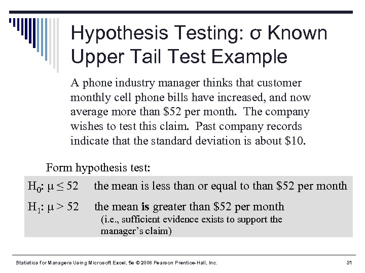 Hypothesis Testing: σ Known Upper Tail Test Example A phone industry manager thinks that