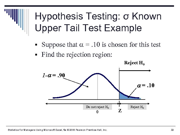 Hypothesis Testing: σ Known Upper Tail Test Example § Suppose that =. 10 is
