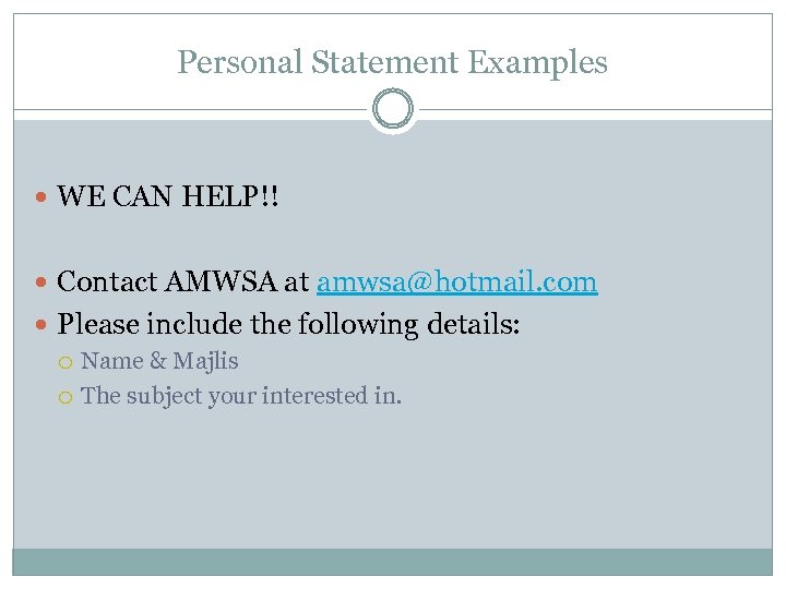  Personal Statement Examples WE CAN HELP!! Contact AMWSA at amwsa@hotmail. com Please include