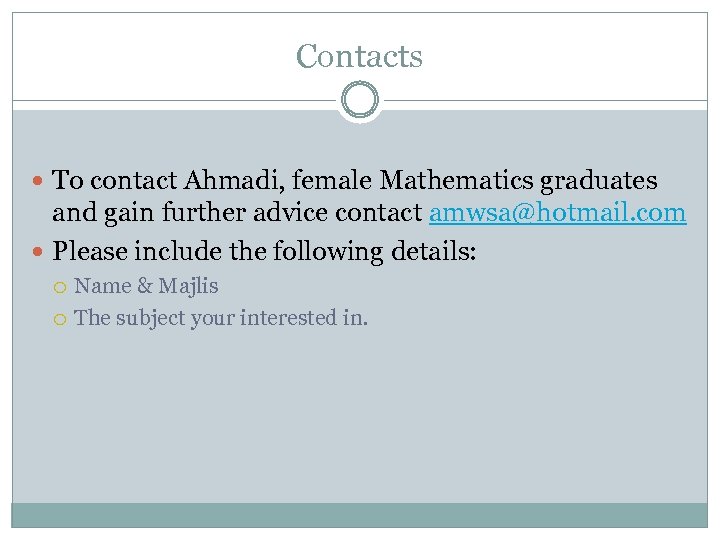 Contacts To contact Ahmadi, female Mathematics graduates and gain further advice contact amwsa@hotmail. com