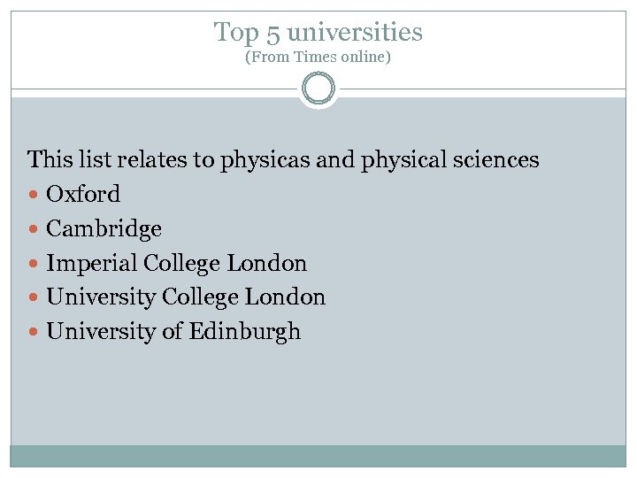  Top 5 universities (From Times online) This list relates to physicas and physical