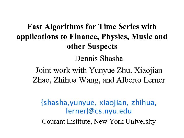 Fast Algorithms for Time Series with applications to Finance, Physics, Music and other Suspects